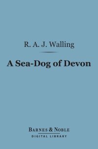 Cover image: A Sea-Dog of Devon (Barnes & Noble Digital Library) 9781411454972