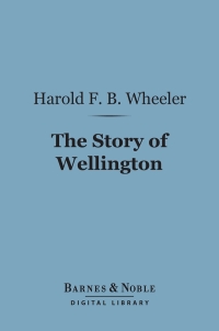 表紙画像: The Story of Wellington (Barnes & Noble Digital Library) 9781411454996