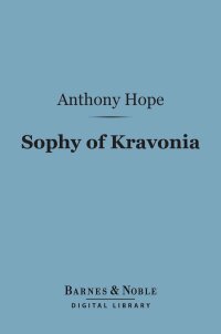 Titelbild: Sophy of Kravonia (Barnes & Noble Digital Library) 9781411455054