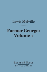 Cover image: Farmer George, Volume 1 (Barnes & Noble Digital Library) 9781411455085