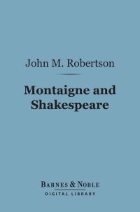 Cover image: Montaigne and Shakespeare (Barnes & Noble Digital Library) 9781411455184