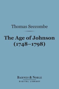 Cover image: The Age of Johnson (1748-1798) (Barnes & Noble Digital Library) 9781411455245