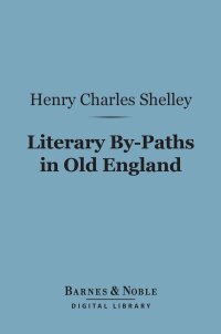 Cover image: Literary By-Paths in Old England (Barnes & Noble Digital Library) 9781411455269