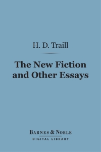 Cover image: The New Fiction and Other Essays on Literary Subjects (Barnes & Noble Digital Library) 9781411455306