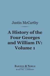 Omslagafbeelding: A History of the Four Georges and William IV, Volume 1 (Barnes & Noble Digital Library) 9781411455603