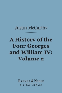 表紙画像: A History of the Four Georges and William IV, Volume 2 (Barnes & Noble Digital Library) 9781411455610