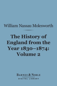 Imagen de portada: History of England From the Year 1830-1874, Volume 2 (Barnes & Noble Digital Library) 9781411455696