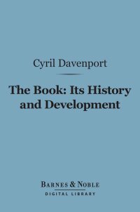 Cover image: The Book: Its History and Development (Barnes & Noble Digital Library) 9781411455894