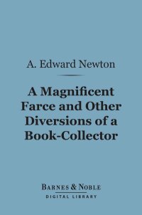 Cover image: A Magnificent Farce and Other Diversions of a Book-Collector (Barnes & Noble Digital Library) 9781411456433