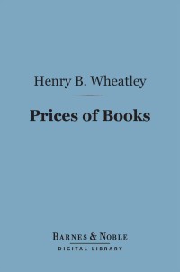Cover image: Prices of Books (Barnes & Noble Digital Library) 9781411456587