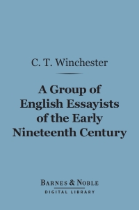 Cover image: A Group of English Essayists of the Early Nineteenth Century (Barnes & Noble Digital Library) 9781411456617