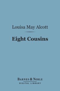 Imagen de portada: Eight Cousins (Barnes & Noble Digital Library) 9781411456730