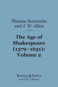 صورة الغلاف: The Age of Shakespeare (1579-1631), Volume 2: Drama (Barnes & Noble Digital Library) 9781411456945