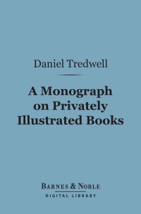 Omslagafbeelding: A Monograph on Privately Illustrated Books (Barnes & Noble Digital Library) 9781411457218