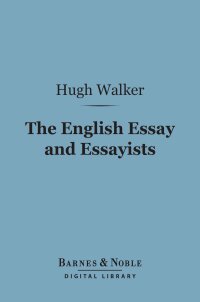 Cover image: The English Essay and Essayists (Barnes & Noble Digital Library) 9781411457300