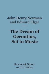 Cover image: The Dream of Gerontius, Set to Music (Barnes & Noble Digital Library) 9781411457447