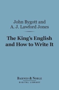 Cover image: The King's English and How to Write It (Barnes & Noble Digital Library) 9781411457676