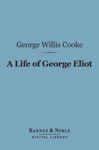 Omslagafbeelding: A Life of George Eliot (Barnes & Noble Digital Library) 9781411457973