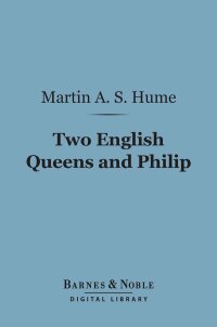 صورة الغلاف: Two English Queens and Philip (Barnes & Noble Digital Library) 9781411458352