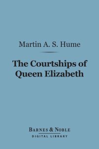 Cover image: The Courtships of Queen Elizabeth (Barnes & Noble Digital Library) 9781411458369