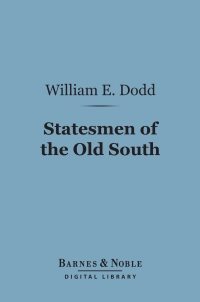 Cover image: Statesmen of the Old South (Barnes & Noble Digital Library) 9781411458512