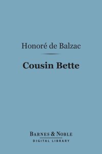 Cover image: Cousin Bette (Barnes & Noble Digital Library) 9781411458642