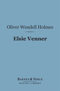 Imagen de portada: Elsie Venner (Barnes & Noble Digital Library) 9781411459137