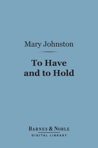 Cover image: To Have and to Hold (Barnes & Noble Digital Library) 9781411459229