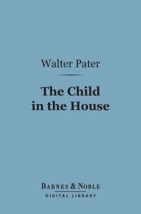 Omslagafbeelding: The Child in the House (Barnes & Noble Digital Library) 9781411459403