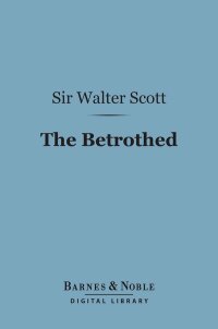 Cover image: The Betrothed (Barnes & Noble Digital Library) 9781411459489