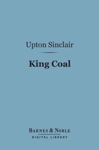 Cover image: King Coal (Barnes & Noble Digital Library) 9781411459526