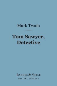 Imagen de portada: Tom Sawyer, Detective (Barnes & Noble Digital Library) 9781411459687