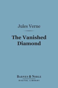 Cover image: The Vanished Diamond (Barnes & Noble Digital Library) 9781411459694