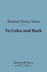 Omslagafbeelding: To Cuba and Back (Barnes & Noble Digital Library) 9781411459854