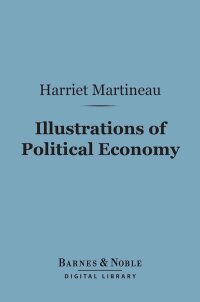 Cover image: Illustrations of Political Economy (Barnes & Noble Digital Library) 9781411460072