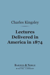 表紙画像: Lectures Delivered in America in 1874 (Barnes & Noble Digital Library) 9781411460461