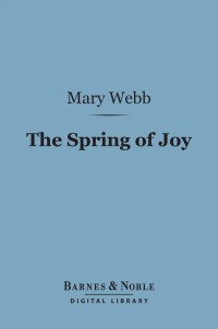 Cover image: The Spring of Joy: (Barnes & Noble Digital Library) 9781411460591