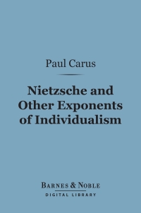 صورة الغلاف: Nietzsche and Other Exponents of Individualism (Barnes & Noble Digital Library) 9781411460607