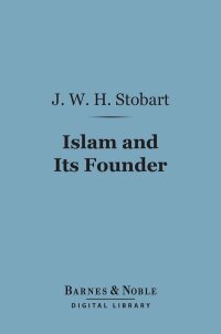 Cover image: Islam and Its Founder (Barnes & Noble Digital Library) 9781411460645