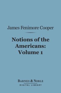 Cover image: Notions of the Americans, Volume 1 (Barnes & Noble Digital Library) 9781411460768