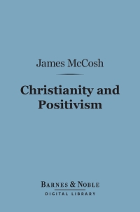 Imagen de portada: Christianity and Positivism (Barnes & Noble Digital Library) 9781411460881