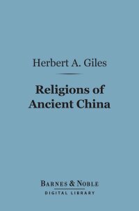 Cover image: Religions of Ancient China (Barnes & Noble Digital Library) 9781411461116