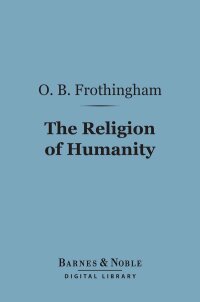 Cover image: The Religion of Humanity (Barnes & Noble Digital Library) 9781411461130