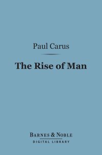 Omslagafbeelding: The Rise of Man (Barnes & Noble Digital Library) 9781411461222