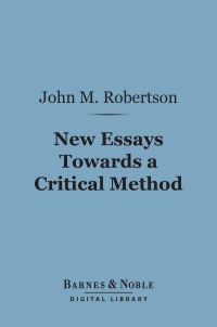 Cover image: New Essays Towards a Critical Method (Barnes & Noble Digital Library) 9781411461604