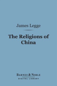 Cover image: The Religions of China (Barnes & Noble Digital Library) 9781411462236