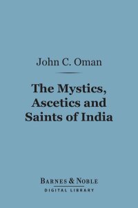 Imagen de portada: The Mystics, Ascetics and Saints of India (Barnes & Noble Digital Library) 9781411462281