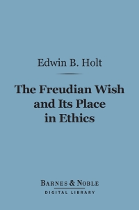 Cover image: The Freudian Wish and Its Place in Ethics (Barnes & Noble Digital Library) 9781411462618