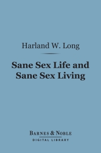 Imagen de portada: Sane Sex Life and Sane Sex Living (Barnes & Noble Digital Library) 9781411462762