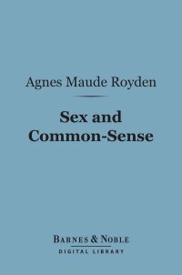 Cover image: Sex and Common-Sense (Barnes & Noble Digital Library) 9781411462779